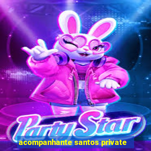 acompanhante santos private